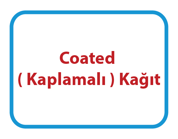 Coated ( Kaplamalı ) Kağıt
